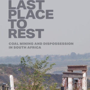 NO LAST PLACE TO RESTCOAL MINING AND DISPOSSESSION IN SOUTH