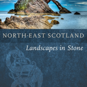 NORTH-EAST SCOTLANDLANDSCAPES IN STONE
