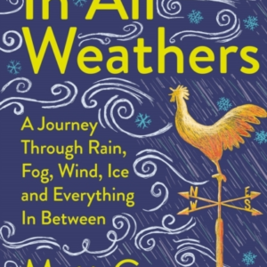 IN ALL WEATHERSA JOURNEY THROUGH RAIN FOG WIND ICE AND EV