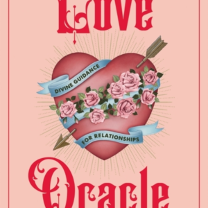 LOVE ORACLEDIVINE GUIDANCE FOR RELATIONSHIPS