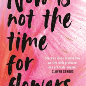 NOW IS NOT THE TIME FOR FLOWERSWHAT NO ONE TELLS YOU ABOUT L