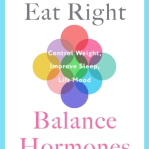 EAT RIGHT BALANCE HORMONES