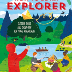 HOW TO BE AN EXPLORER