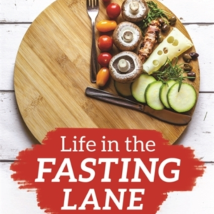 LIFE IN THE FASTING LANEHOW TO MAKE INTERMITTENT FASTING A L