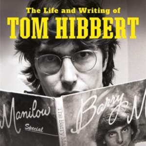 PHEW EH READERS?THE LIFE AND WRITING OF TOM HIBBERT