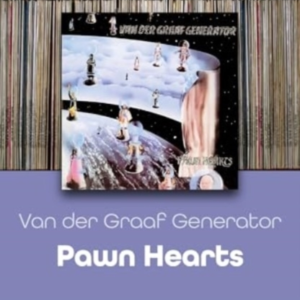 PAWN HEARTS BY VAN DER GRAAF GENERATOR (ROCK CLASSICS)
