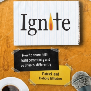 IGNITEHOW TO SHARE FAITH BUILD COMMUNITY AND DO CHURCH DIF