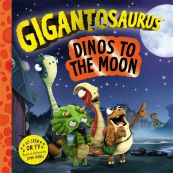 GIGANTOSAURUS  DINOS TO THE MOON