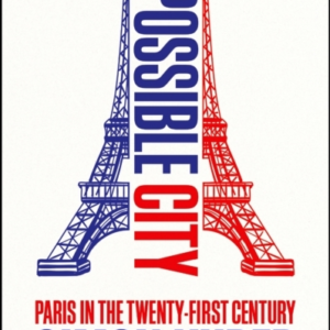 IMPOSSIBLE CITYPARIS IN THE TWENTY-FIRST CENTURY
