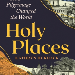 HOLY PLACESHOW PILGRIMAGE CHANGED THE WORLD