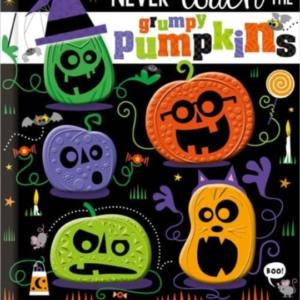 NEVER TOUCH THE GRUMPY PUMPKINS