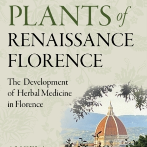 HEALING PLANTS OF RENAISSANCE FLORENCETHE DEVELOPMENT OF HER