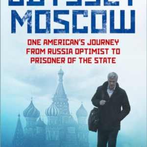 ODYSSEY MOSCOWONE AMERICAN'S JOURNEY FROM RUSSIA OPTIMIST TO