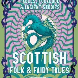 SCOTTISH FOLK & FAIRY TALESFABLES FOLKLORE & ANCIENT STORIE