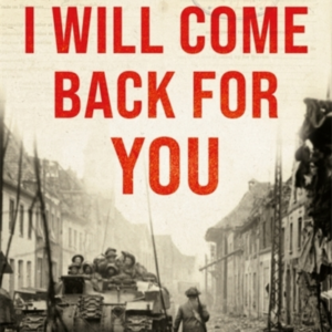 I WILL COME BACK FOR YOUTHE UNDERCOVER JEWISH COMMANDO WHO H