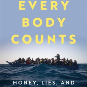 EVERY BODY COUNTSMONEY LIES AND THE HIDDEN TRADE IN HUMAN