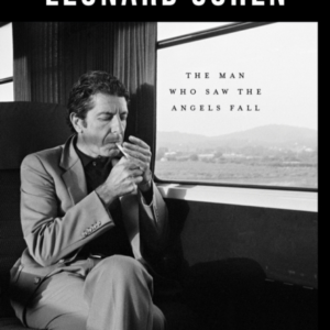 LEONARD COHENTHE MAN WHO SAW THE ANGELS FALL