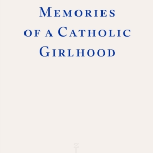 MEMORIES OF A CATHOLIC GIRLHOOD