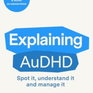 EXPLAINING AUDHDA GUIDE TO AUTISM AND ADHD