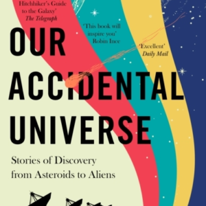 OUR ACCIDENTAL UNIVERSESTORIES OF DISCOVERY FROM ASTEROIDS T