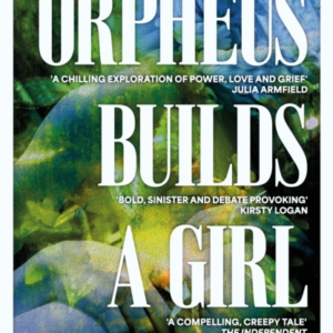 Orpheus Builds A Girl