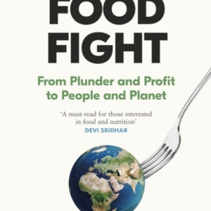Food Fightfrom Plunder And Profit To People And Planet