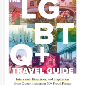 Lonely Planet The Lgbtq+ Travel Guideinterviews Itineraries