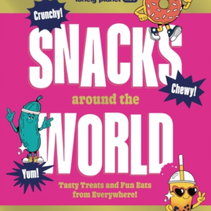 Lonely Planet Kids Snacks Around The World