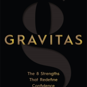 Gravitasthe 8 Strengths That Redefine Confidence