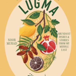 Lugmaabundant Dishes And Stories From My Middle East