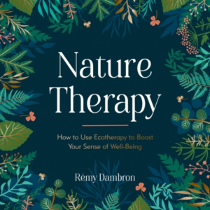 Nature Therapyhow To Use Ecotherapy To Boost Your Sense Of W