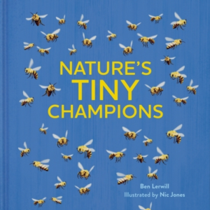 Nature'S Tiny Championsthe Big Book Of Little Creatures Doin