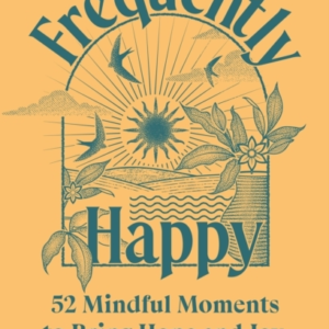 Frequently Happy52 Mindful Moments To Bring Hope And Joy