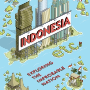 Indonesia Etc.Exploring The Improbable Nation