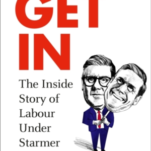 Get Inthe Inside Story Of Labour Under Starmer