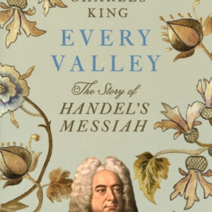 Every Valleythe Story Of Handels Messiah