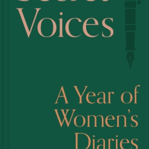 Secret Voicesa Year Of Womens Diaries