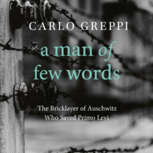 A Man Of Few Wordsthe Bricklayer Of Auschwitz Who Saved Prim