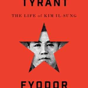 Accidental Tyrantthe Life Of Kim Il-Sung