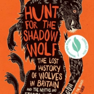 Hunt For The Shadow Wolfthe Lost History Of Wolves And The M