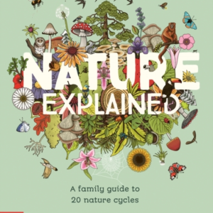 Nature Explaineda Family Guide To 20 Nature Cycles