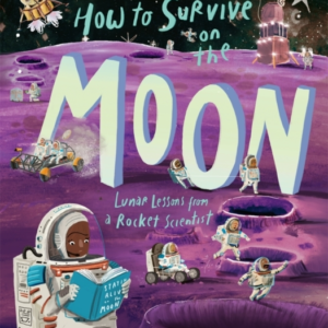 How To Survive On The Moonlunar Lessons From A Rocket Scient