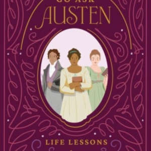 Go Ask Austenlife Lessons From Jane Austen