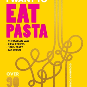 I Want To Eat Pastaover 90 Easy Pasta Recipes Using 10 Ingre