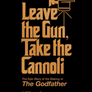 Leave The Gun Take The Cannolithe Epic Story Of The Making