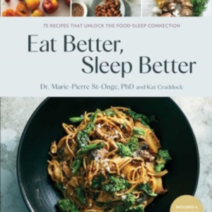 Eat Better Sleep Better75 Recipes And A 28-Day Meal Plan Th
