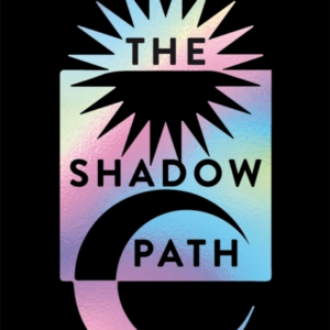 The Shadow Path A Journey To Uncovering Your Depths And Illu