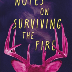 Notes On Surviving The Fire A Razor-Sharp, Darkly Funny Lite