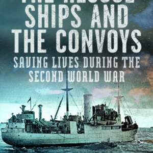 The Rescue Ships And The Convoys Saving Lives During The Sec