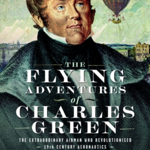The Flying Adventures Of Charles Green The Extraordinary Air